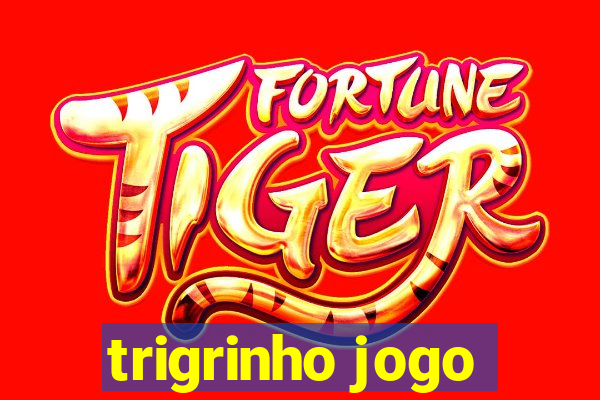 trigrinho jogo