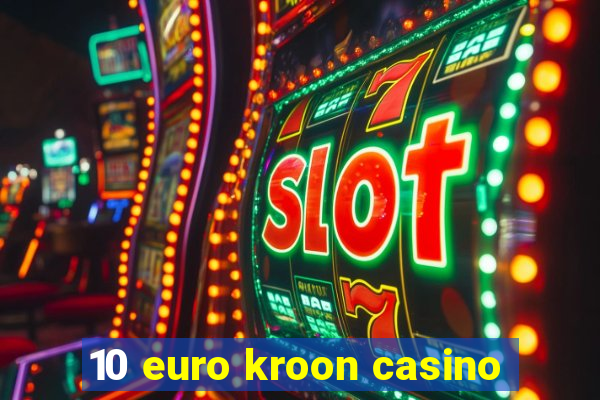 10 euro kroon casino