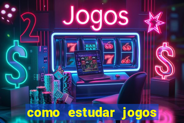 como estudar jogos para apostar