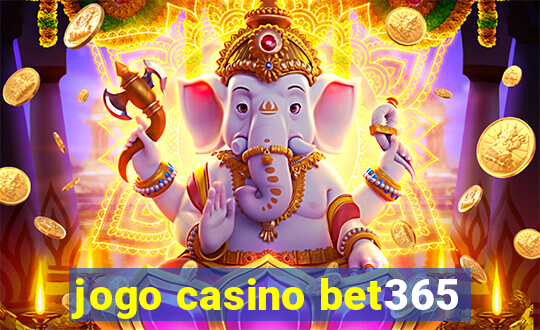 jogo casino bet365