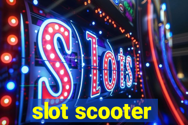 slot scooter