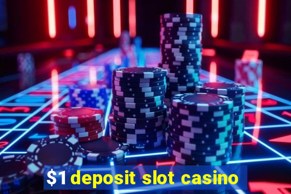 $1 deposit slot casino