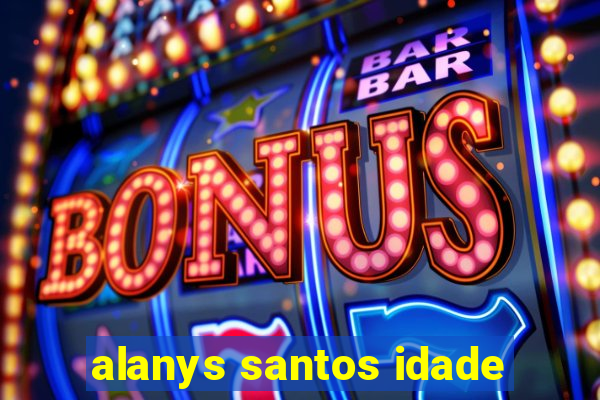 alanys santos idade