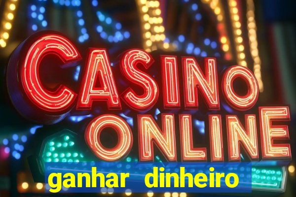 ganhar dinheiro jogos online