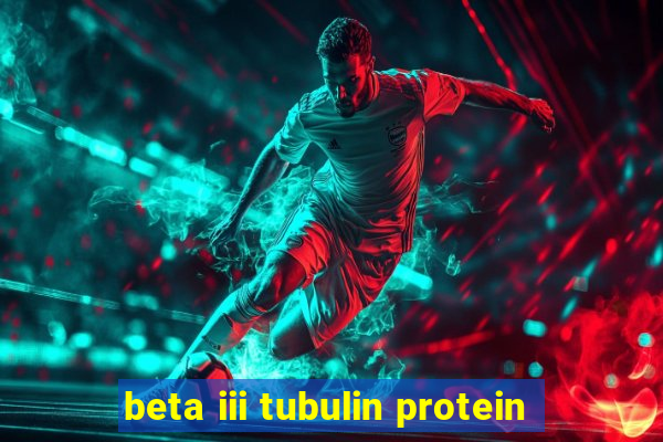 beta iii tubulin protein