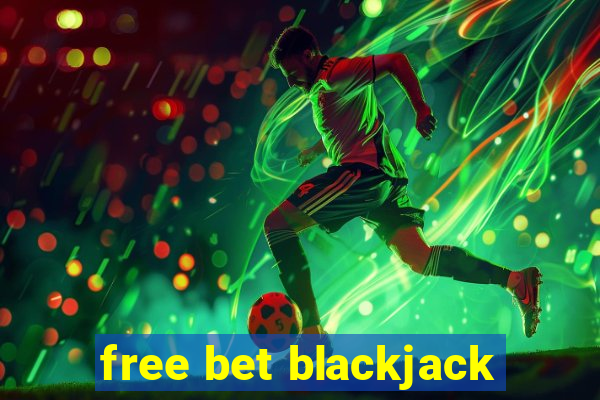 free bet blackjack