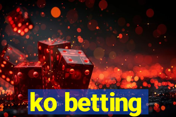 ko betting