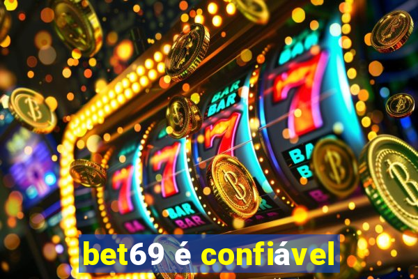 bet69 é confiável