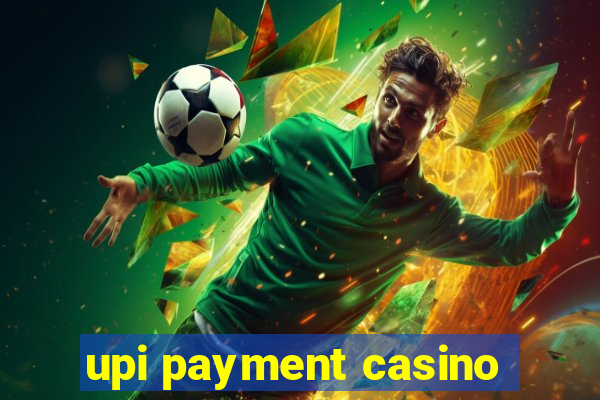 upi payment casino