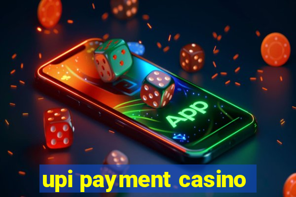 upi payment casino