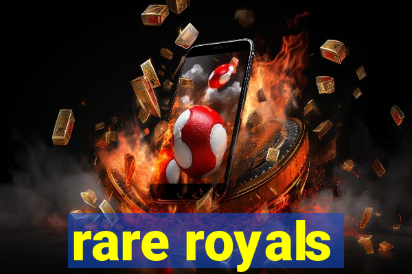 rare royals