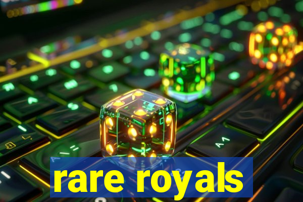 rare royals