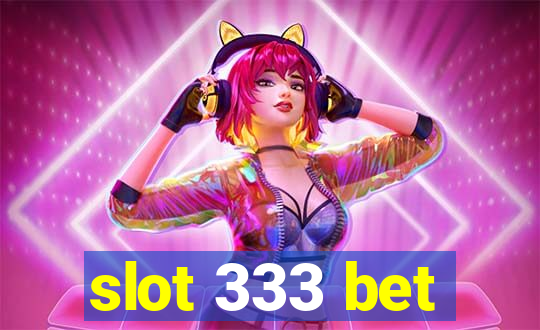 slot 333 bet