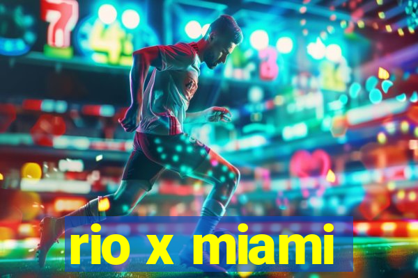 rio x miami