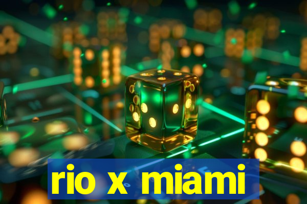 rio x miami