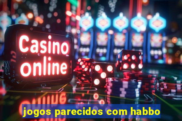 jogos parecidos com habbo