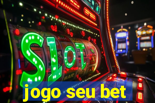 jogo seu bet