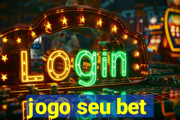 jogo seu bet