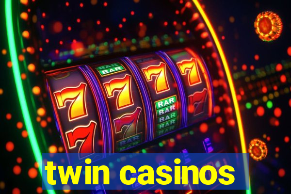 twin casinos