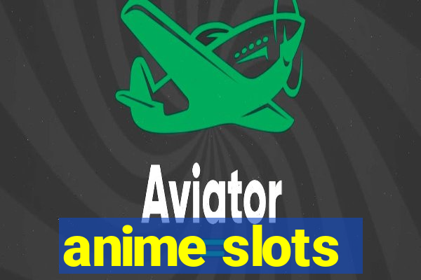 anime slots