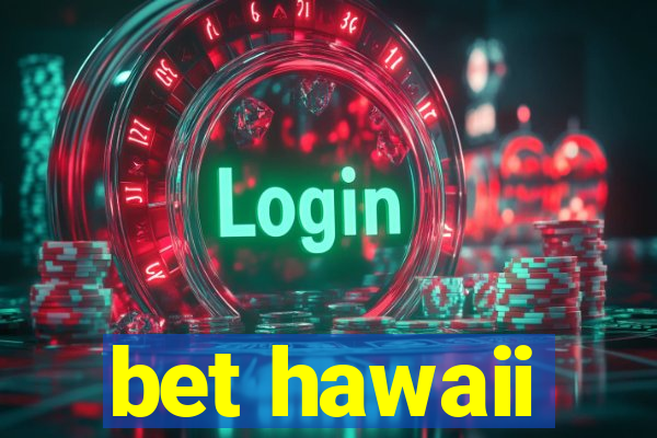 bet hawaii