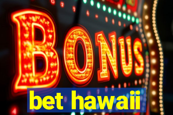 bet hawaii