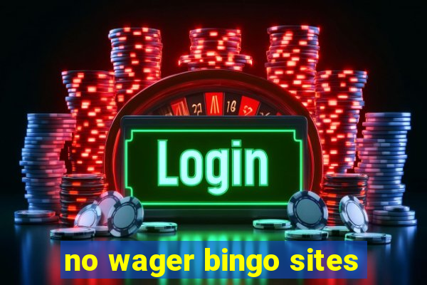 no wager bingo sites