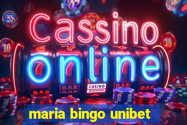 maria bingo unibet