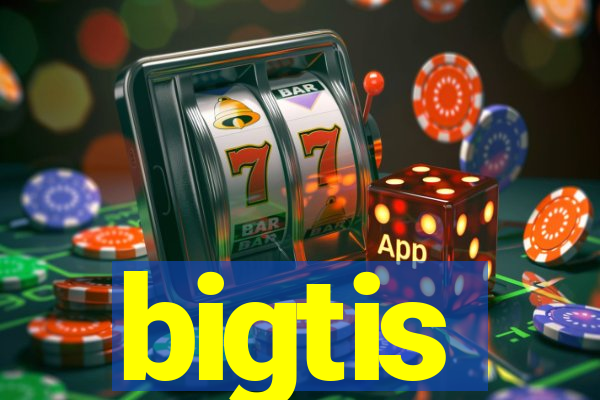 bigtis