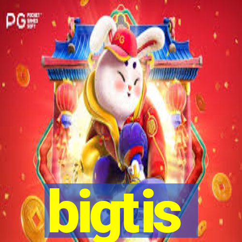 bigtis