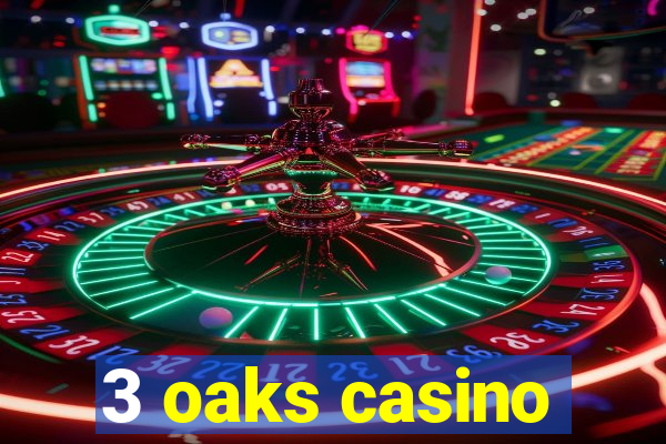 3 oaks casino