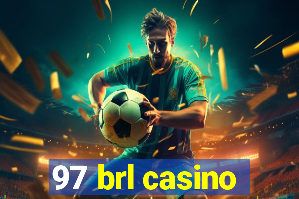 97 brl casino