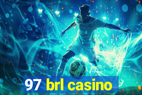 97 brl casino