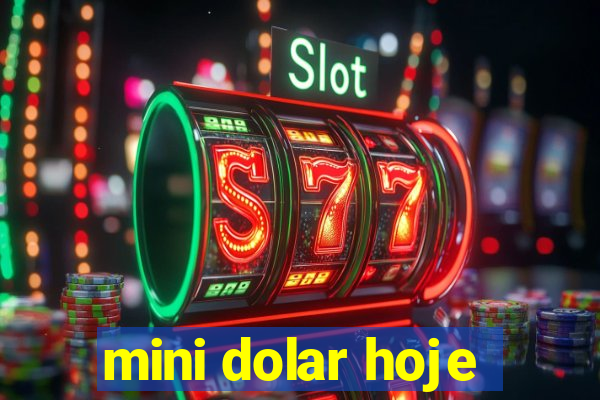 mini dolar hoje