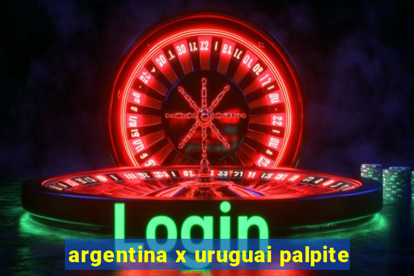 argentina x uruguai palpite