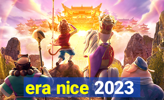 era nice 2023