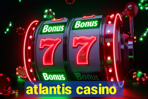 atlantis casino