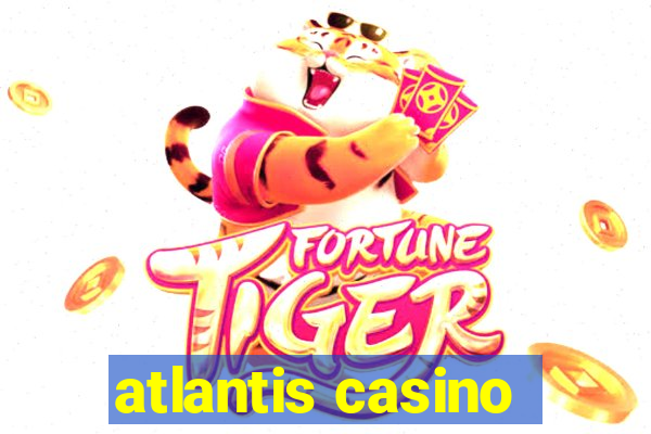 atlantis casino