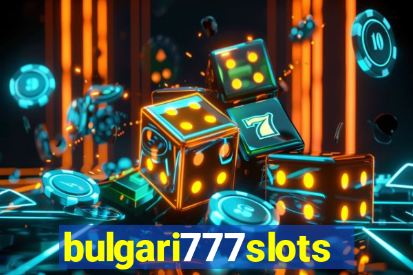 bulgari777slots.com