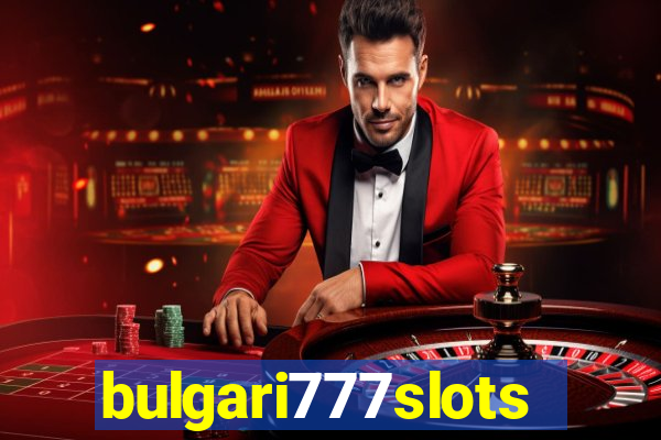 bulgari777slots.com