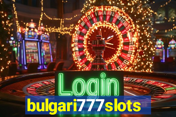 bulgari777slots.com