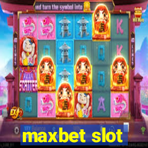 maxbet slot