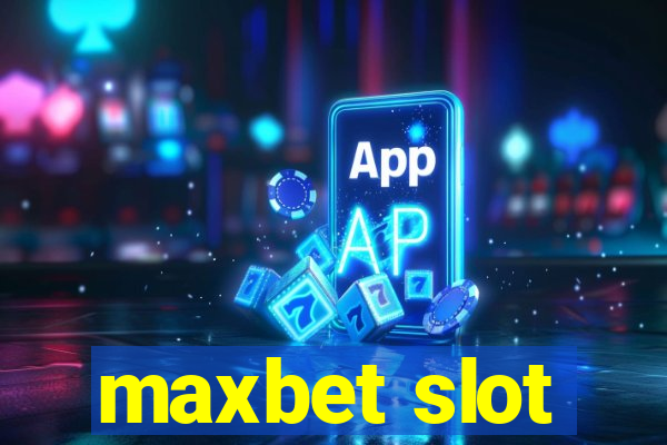 maxbet slot