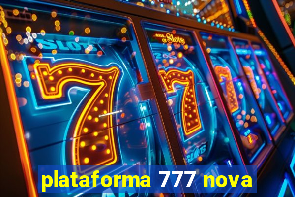 plataforma 777 nova