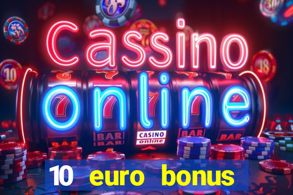 10 euro bonus casino ohne einzahlung