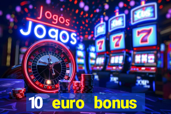 10 euro bonus casino ohne einzahlung