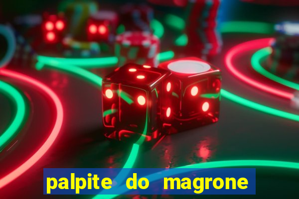 palpite do magrone para federal hoje