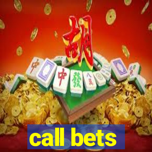 call bets