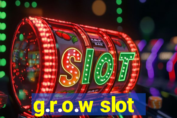 g.r.o.w slot