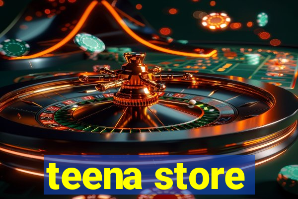 teena store